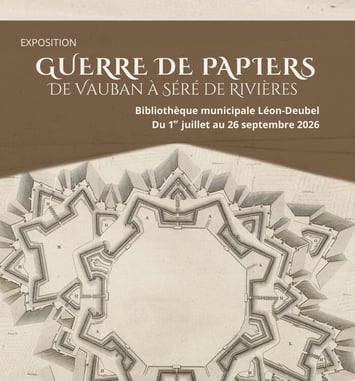 Exposition « Guerre de papiers de Vauban à Séré de Rivières »