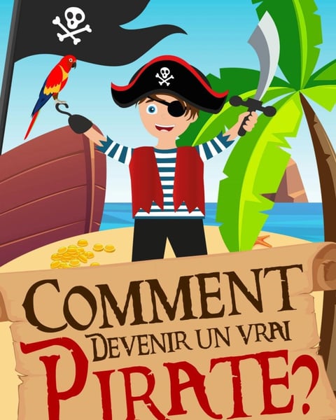 Comment devenir un vrai pirate ?